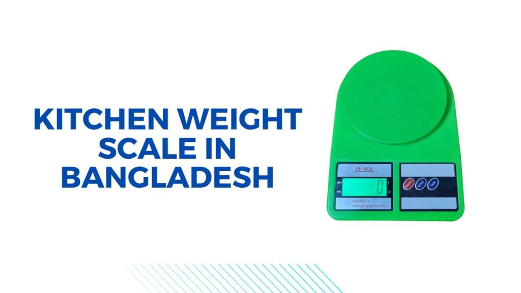 Kitchen Weight Scale in Bangladesh
