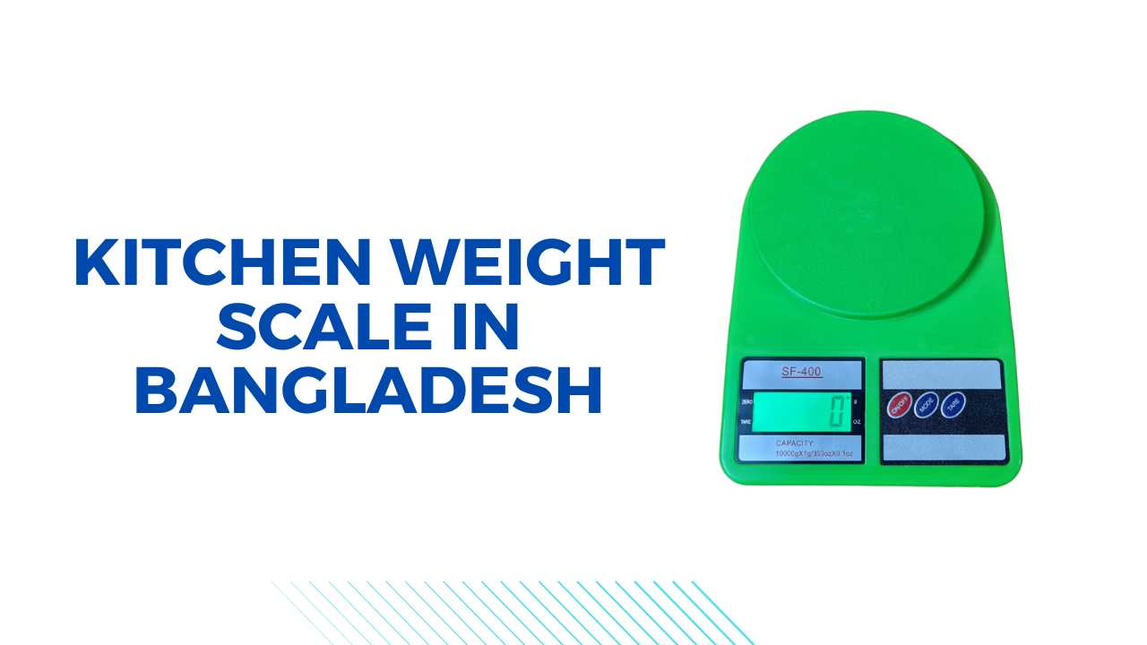 Kitchen Weight Scale in Bangladesh